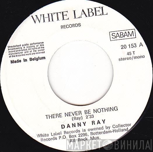 Danny Ray  - There Never Be Nothing / Dizzy, Miss LIzzy