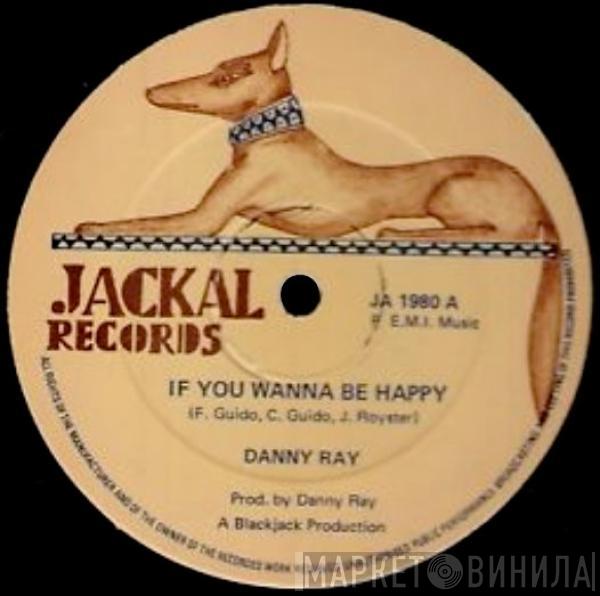 Danny Ray  - If You Wanna Be Happy