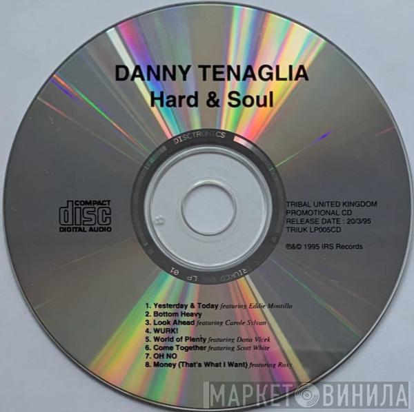  Danny Tenaglia  - Hard & Soul