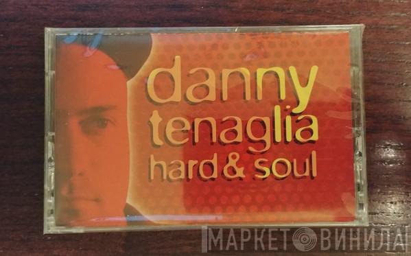  Danny Tenaglia  - Hard & Soul