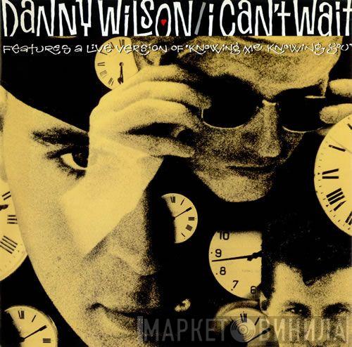 Danny Wilson  - I Can't Wait