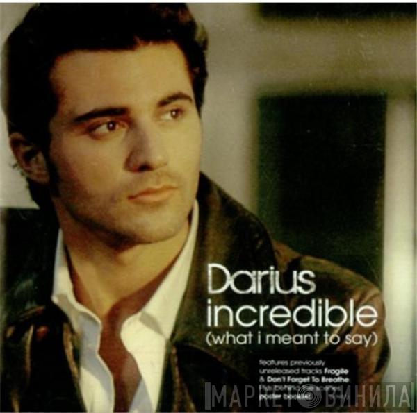 Darius  - Incredible (What I Meant To Say)