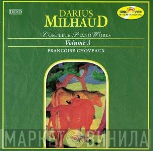 Darius Milhaud, Francoise Choveaux - Complete Piano Works Volume 3