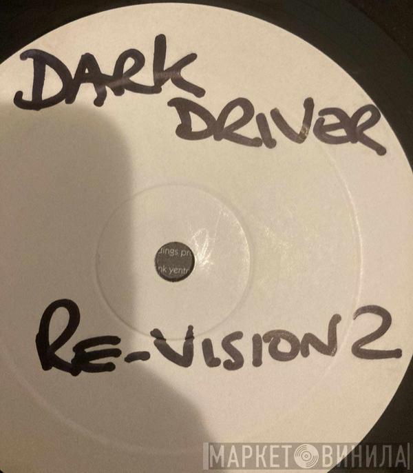 Dark Driver - Re-Vision 2
