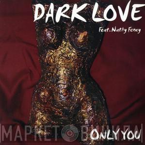 Dark Love - Only You
