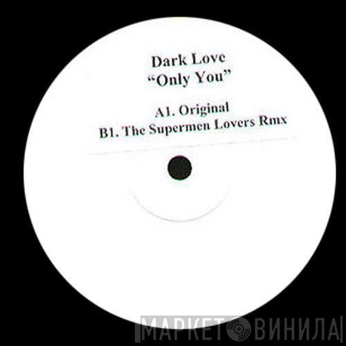 Dark Love - Only You