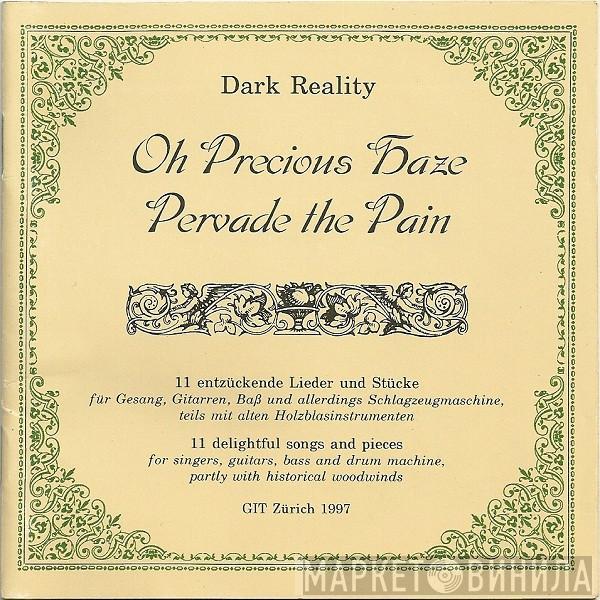 Dark Reality - Oh Precious Haze Pervade The Pain
