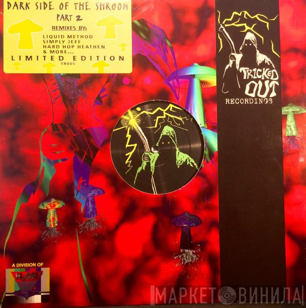 Dark Side Of The Shroom - Dark Side Of The Shroom Part 2 - The Remixes