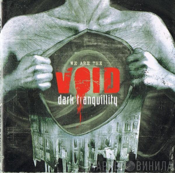 Dark Tranquillity - We Are The Void
