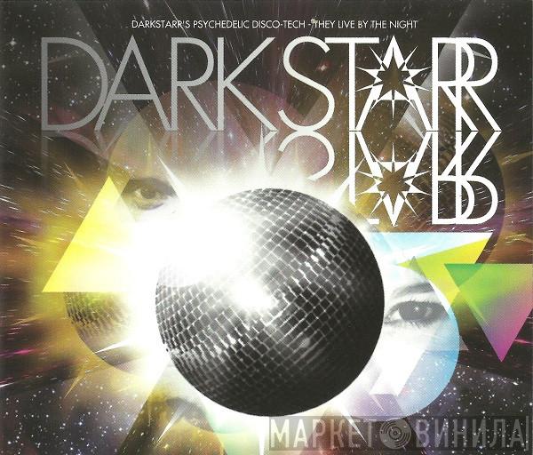 DarkStarr - Psychedelic Disco-Tech (They Live By The Night)