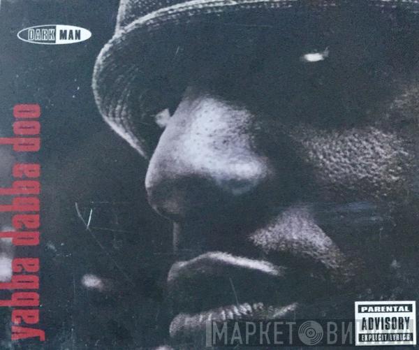 Darkman - Yabba Dabba Doo