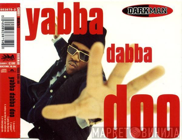Darkman - Yabba Dabba Doo