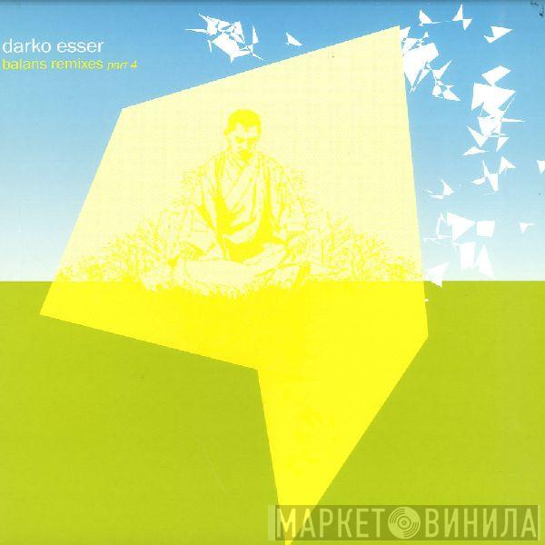 Darko Esser - Balans Remixes Part 4