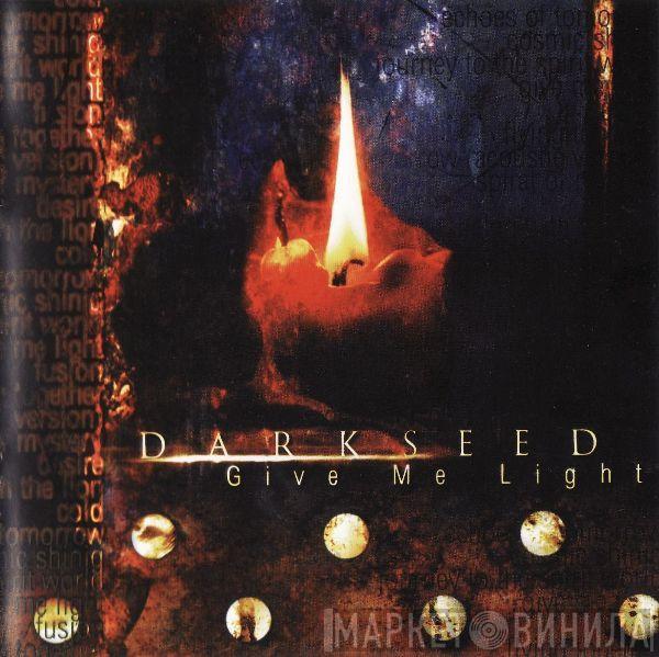 Darkseed - Give Me Light