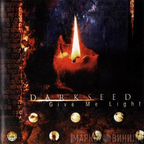 Darkseed - Give Me Light