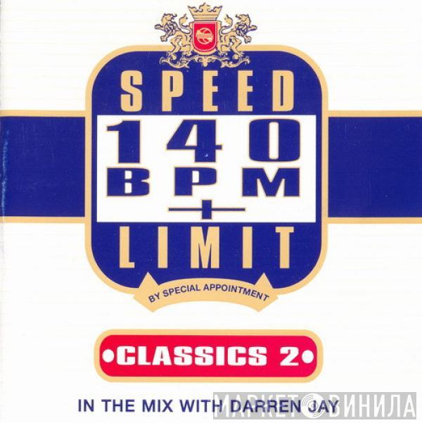 Darren Jay - Speed Limit 140 BPM Plus: Classics 2 (In The Mix With Darren Jay)