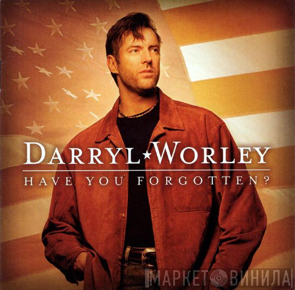 Darryl Worley - Have You Forgotten?