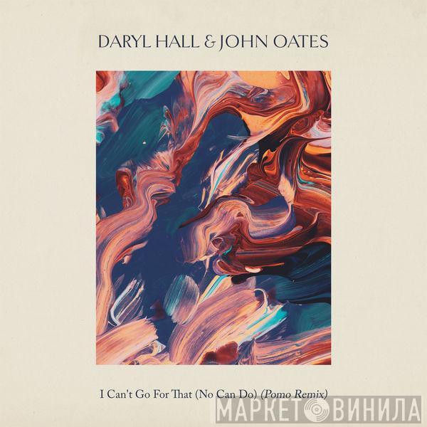  Daryl Hall & John Oates  - I Can't Go For That (No Can Do) (Pomo Remix)