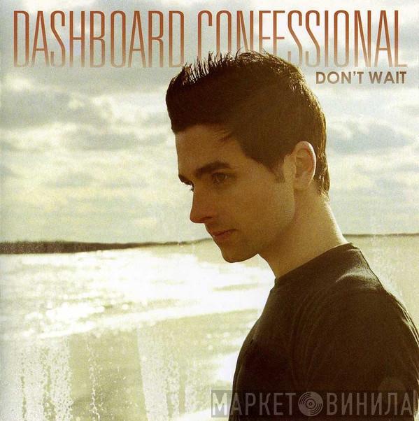  Dashboard Confessional  - Don't Wait