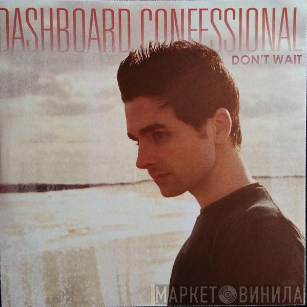  Dashboard Confessional  - Don't Wait