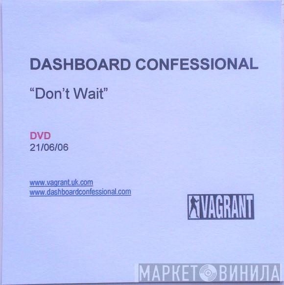  Dashboard Confessional  - Don't Wait