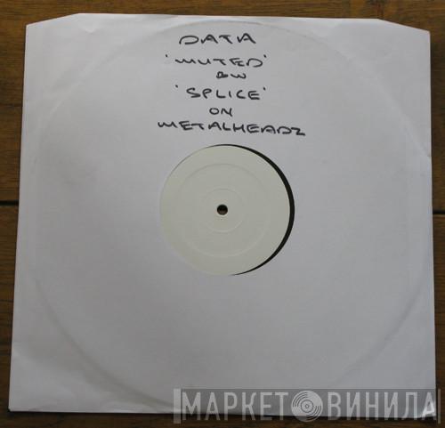 Data  - Muted / Splice