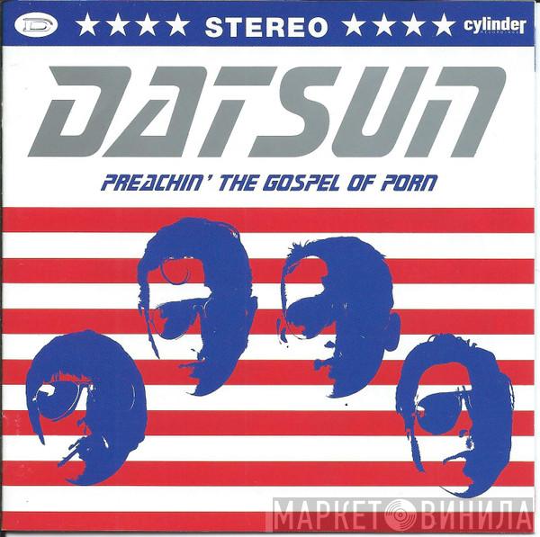  Datsun  - Preachin' The Gospel Of Porn