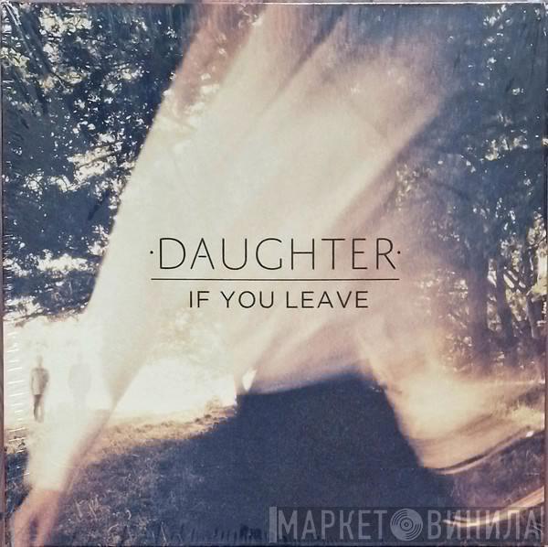 Daughter  - If You Leave