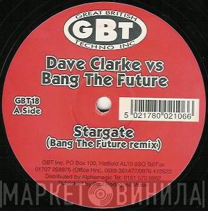 Dave Clarke , Bang The Future - Stargate