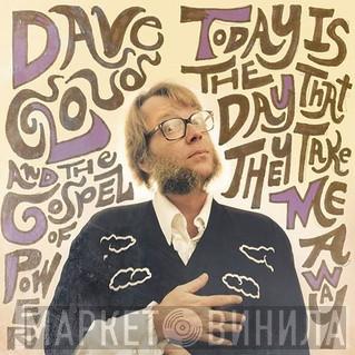 Dave Cloud And The Gospel Of Power - Today Is The Day That They Take Me Away