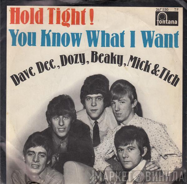  Dave Dee, Dozy, Beaky, Mick & Tich  - Hold Tight! / You Know What I Want
