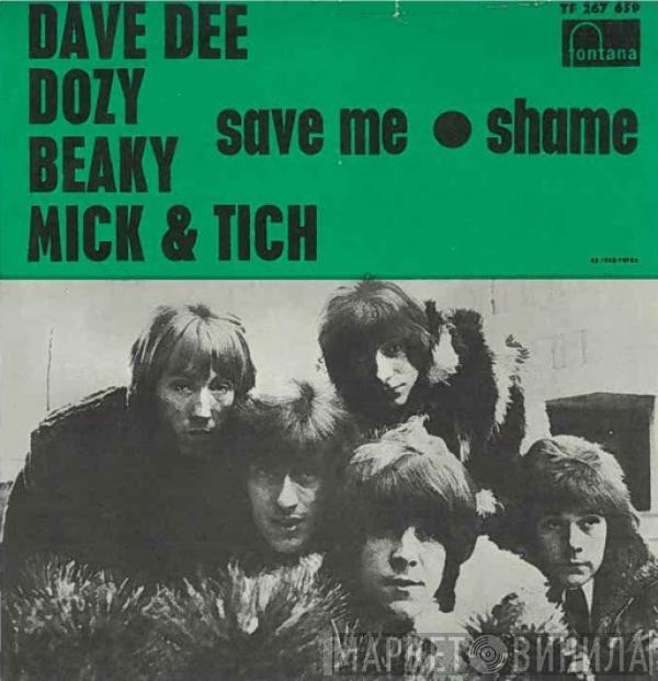  Dave Dee, Dozy, Beaky, Mick & Tich  - Save Me / Shame