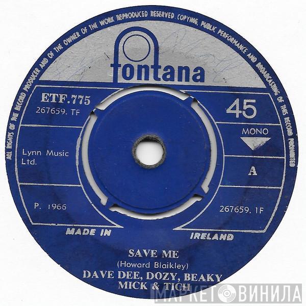  Dave Dee, Dozy, Beaky, Mick & Tich  - Save Me