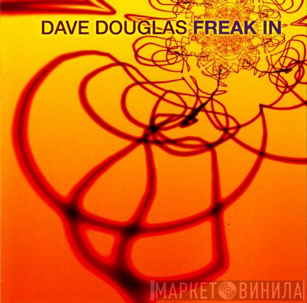 Dave Douglas  - Freak In