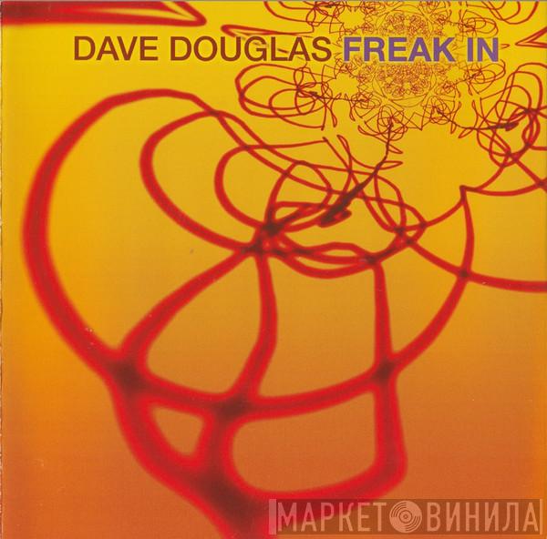  Dave Douglas  - Freak In