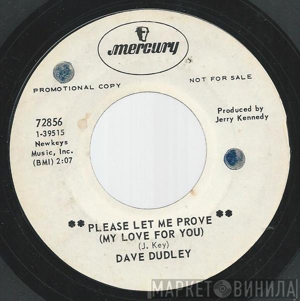  Dave Dudley  - Please Let Me Prove (My Love For You)