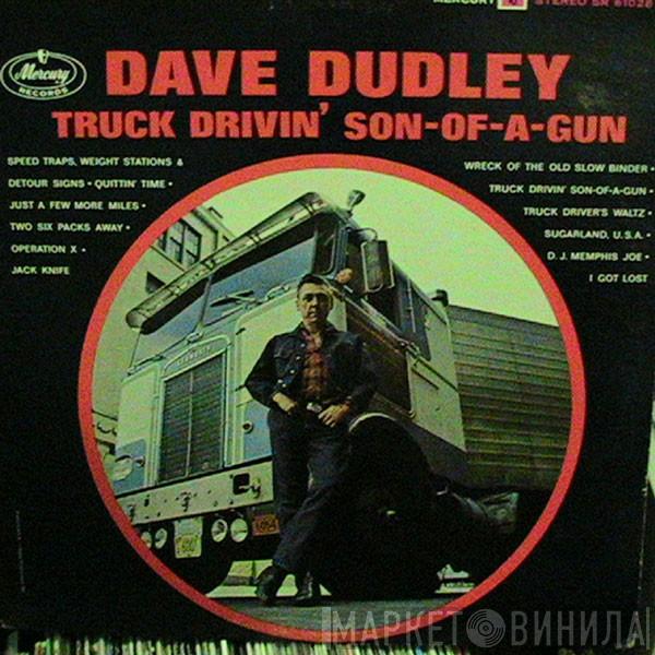  Dave Dudley  - Truck Drivin' Son-Of-A-Gun