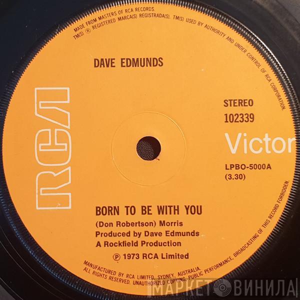 Dave Edmunds  - Born To Be With You / Pick Axe Rag