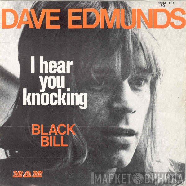  Dave Edmunds  - I Hear You Knocking / Black Bill