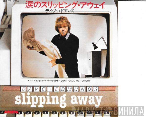 Dave Edmunds  - Slipping Away / Don't Call Me Tonight
