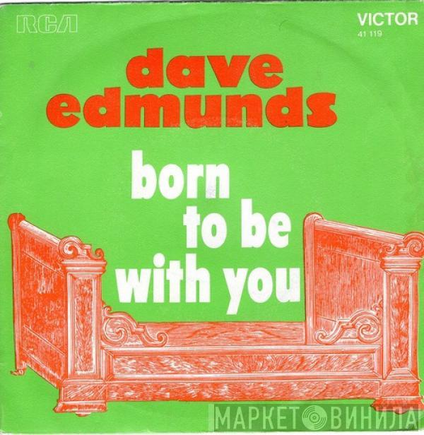 Dave Edmunds  - Born To Be With You