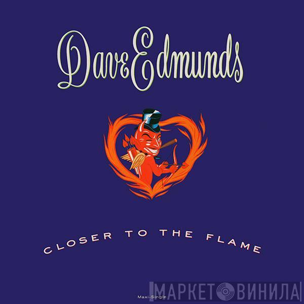 Dave Edmunds - Closer To The Flame