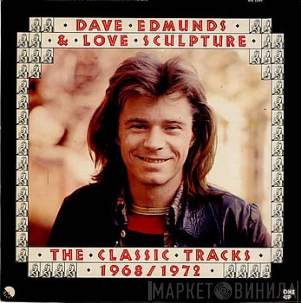 Dave Edmunds Love Sculpture  - The Classic Tracks 1968/1972