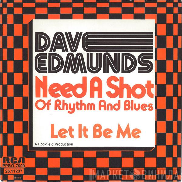  Dave Edmunds  - Need A Shot Of Rhythm & Blues