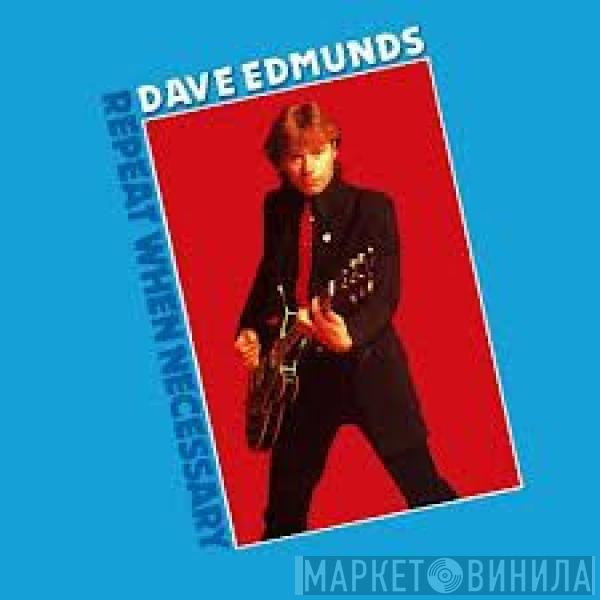 Dave Edmunds - Repeat When Necessary