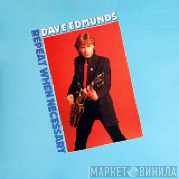  Dave Edmunds  - Repeat When Necessary