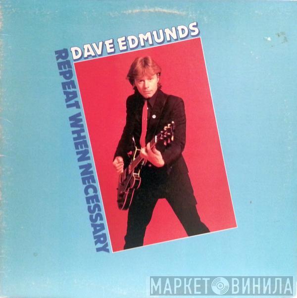  Dave Edmunds  - Repeat When Necessary