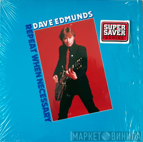  Dave Edmunds  - Repeat When Necessary