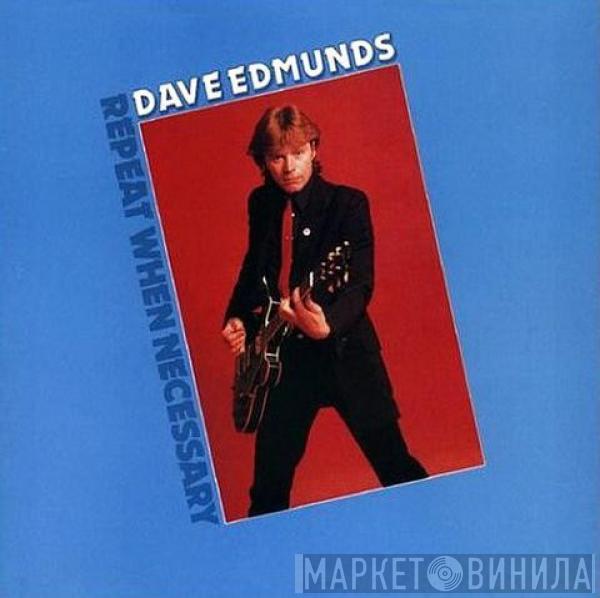  Dave Edmunds  - Repeat When Necessary