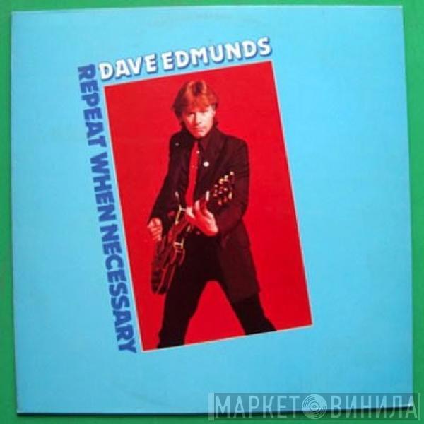  Dave Edmunds  - Repeat When Necessary